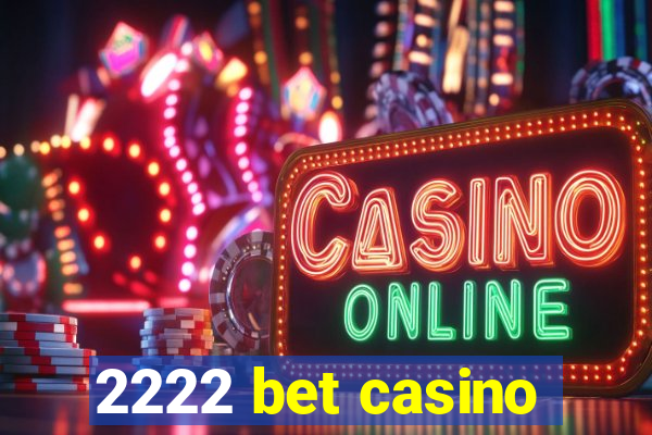 2222 bet casino